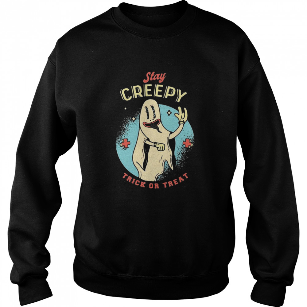 Stay Creepy Trick Or Treat T-shirt Unisex Sweatshirt