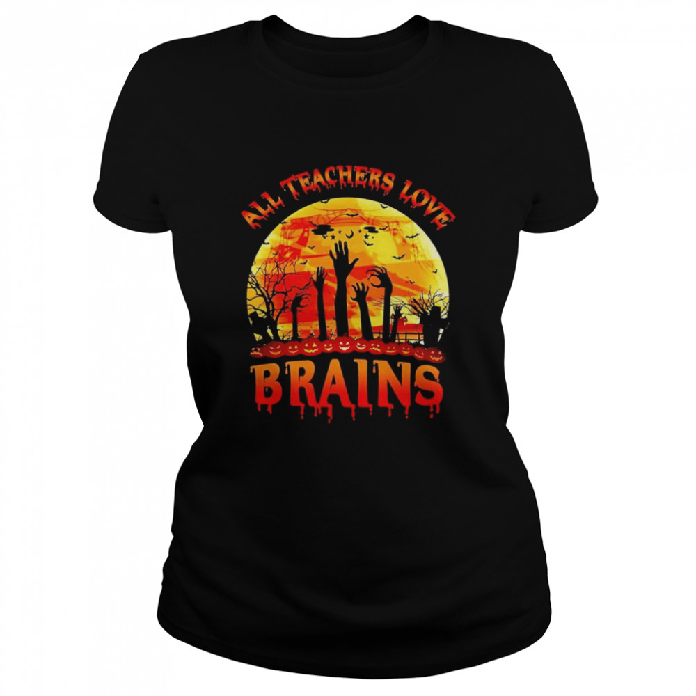 all teachers love brains halloween shirt Classic Women's T-shirt