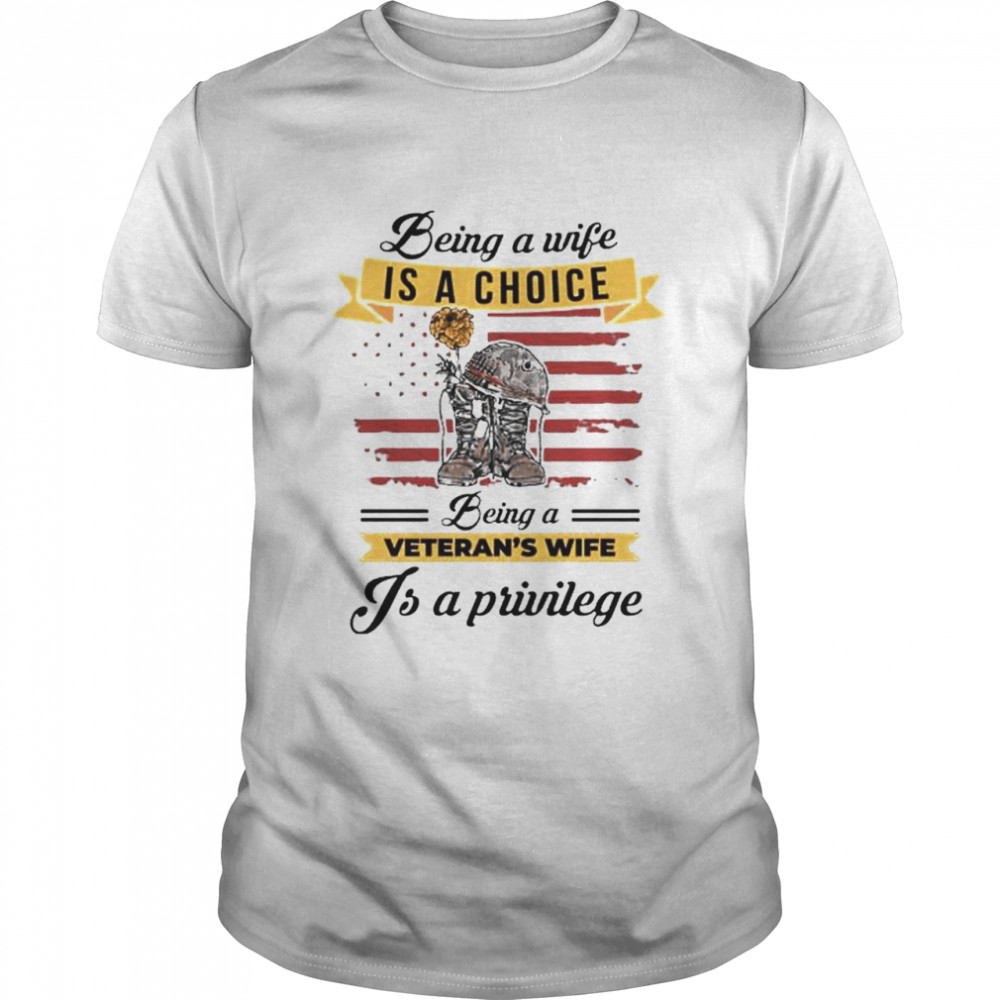Being a wife is a choice being a veterans’s wife shirts