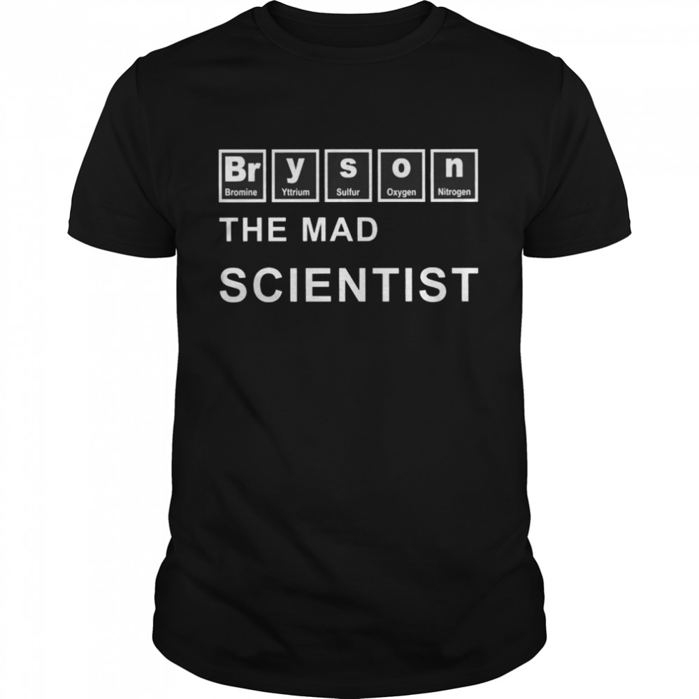 Bryson the mad scientist shirt