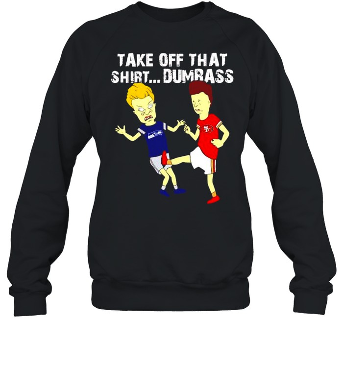 Beavis Butt-Head 49ers kick Seahawks take off that shirt Unisex Sweatshirt