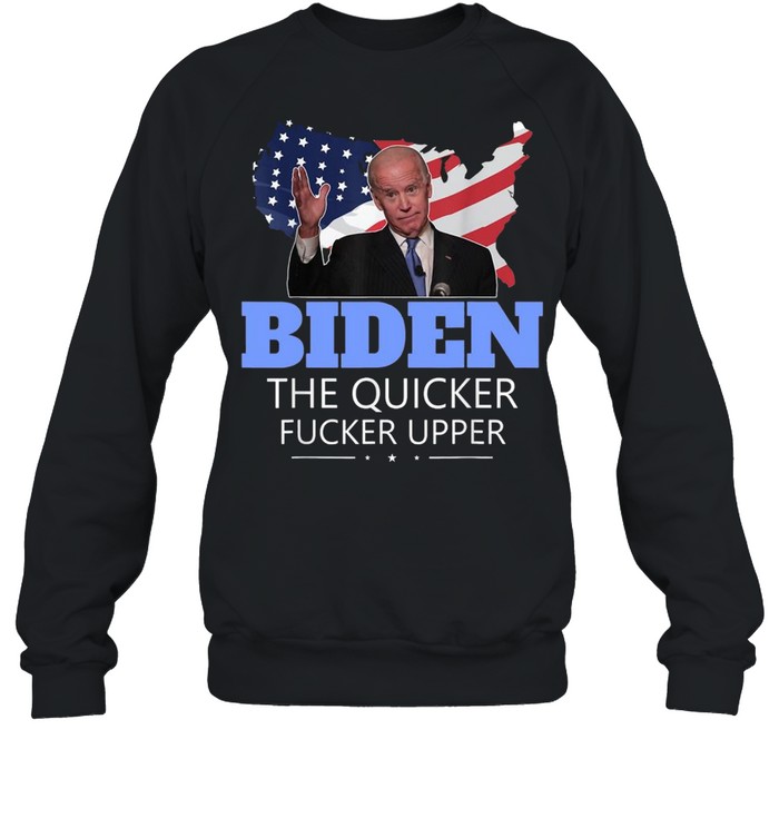 TOP Bidens The Quickers Fucker Uppers American Flag shirt Unisex Sweatshirt