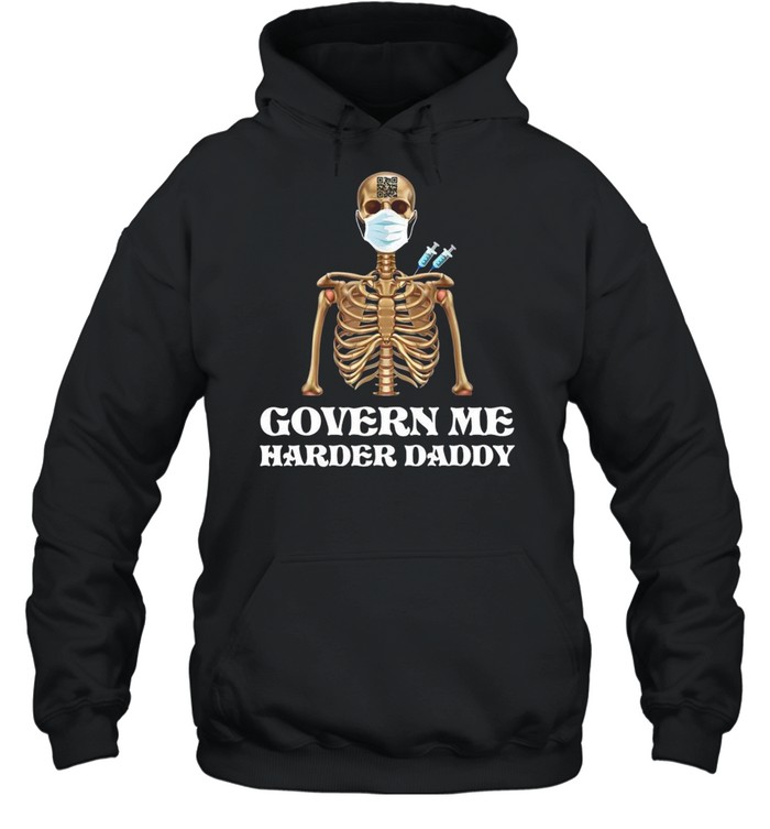 Vaccine Skeleton Face Mask Govern Me Harder Daddy  Unisex Hoodie