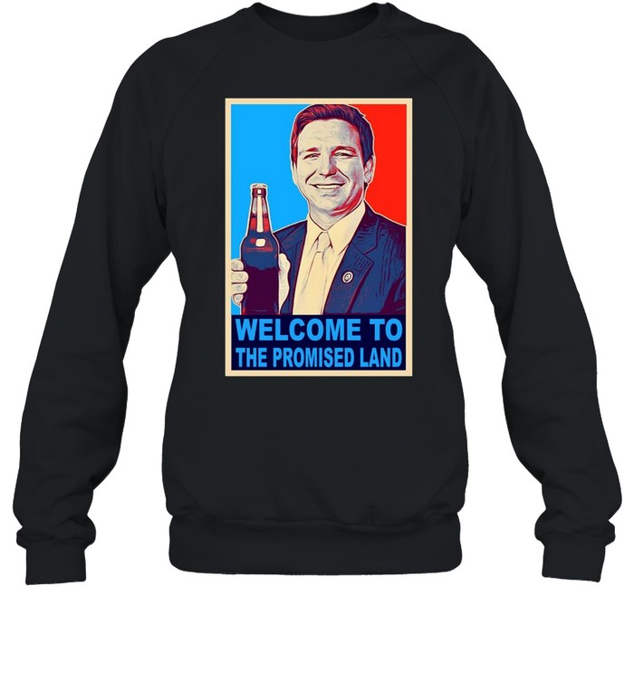 Welcome to the promised land shirt Unisex Sweatshirt