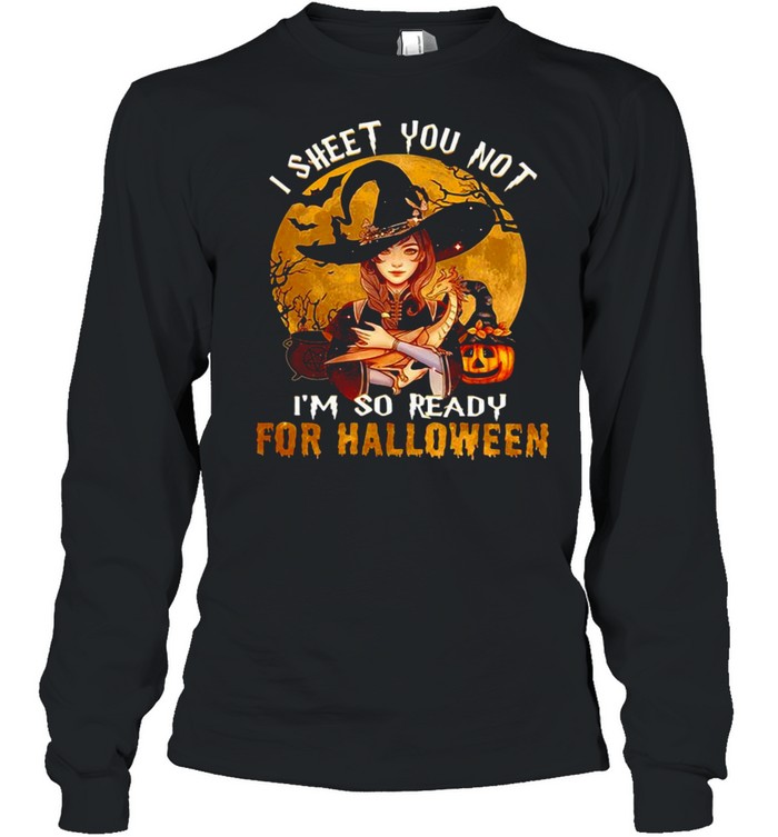 Witch hug dragon I sheet you not I’m so ready for Halloween shirt Long Sleeved T-shirt