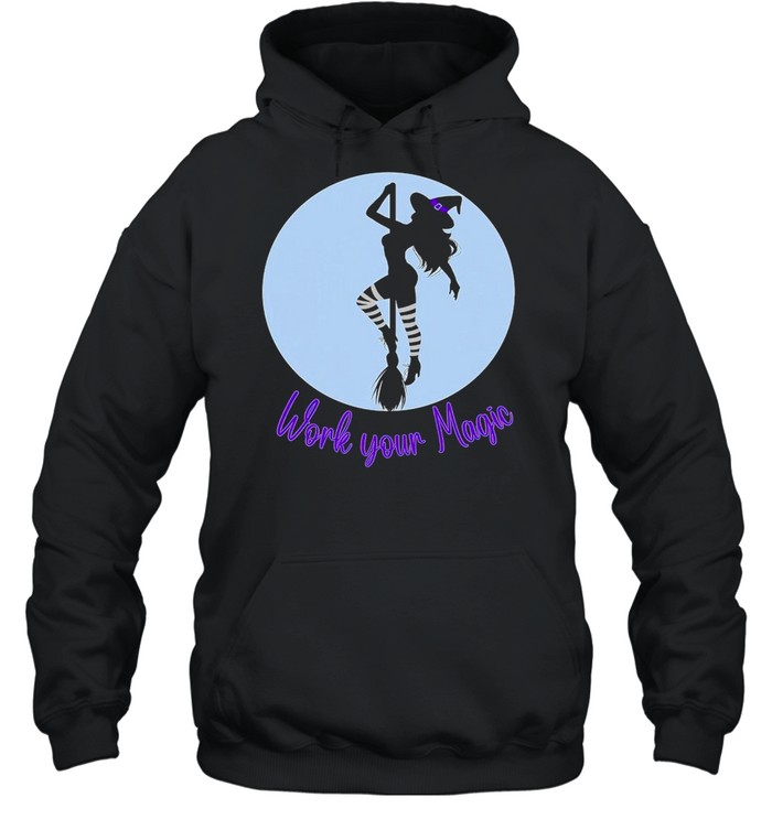 Work your magic witch shirt Unisex Hoodie