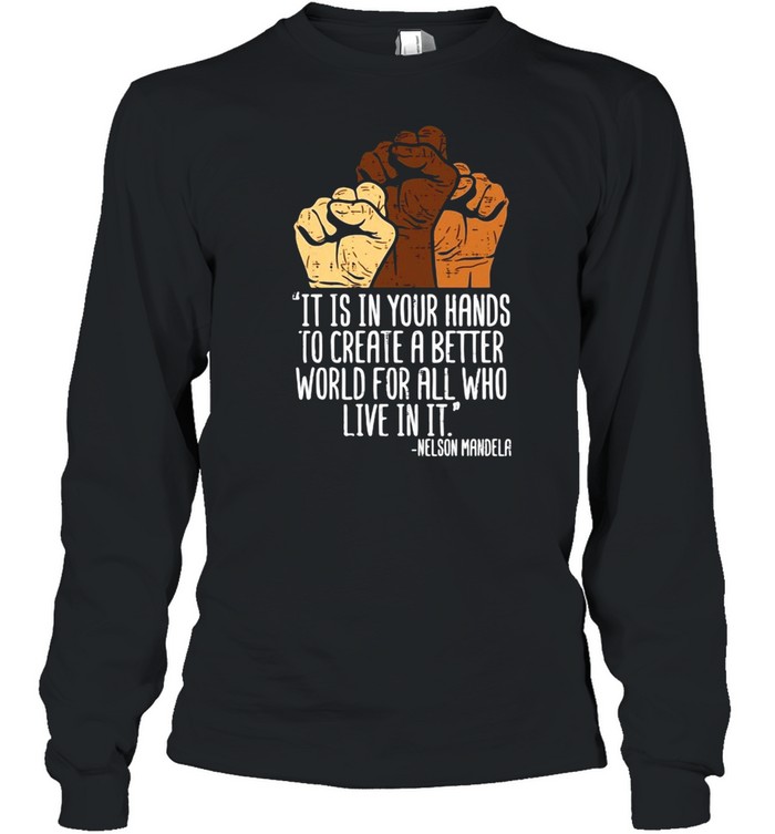 Your Hands Create Better World Black Lives Matter BLM T-shirt Long Sleeved T-shirt