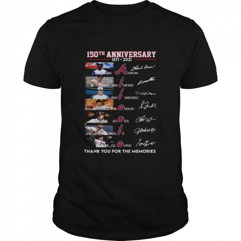 150 Years 1871 2021 Of The Atlanta Braves Signatures Thank You For The Memories Classic Men's T-shirt