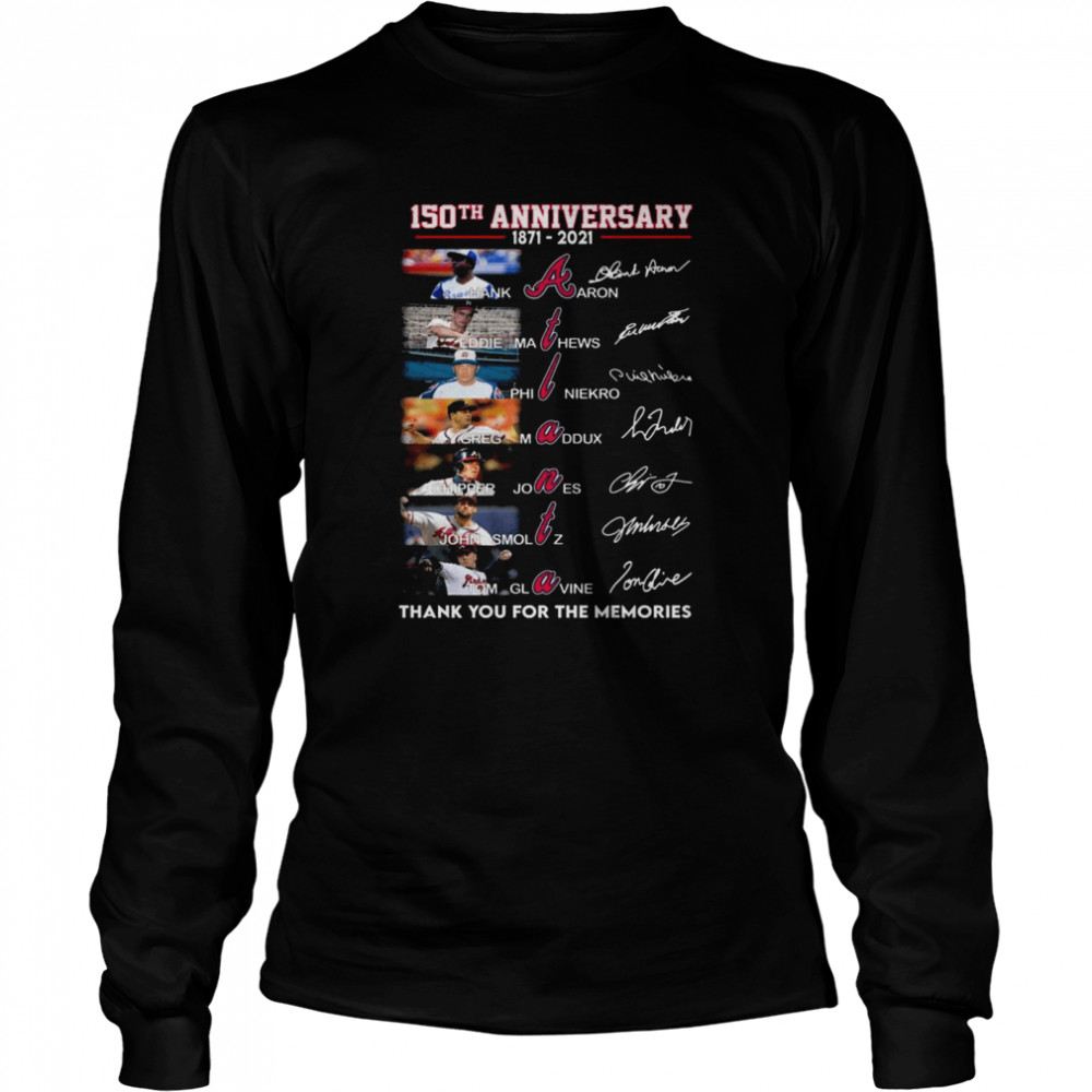 150 Years 1871 2021 Of The Atlanta Braves Signatures Thank You For The Memories Long Sleeved T-shirt