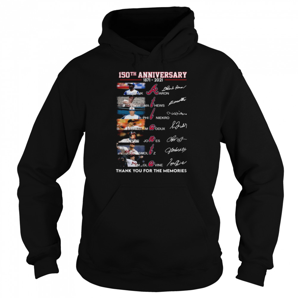 150 Years 1871 2021 Of The Atlanta Braves Signatures Thank You For The Memories Unisex Hoodie