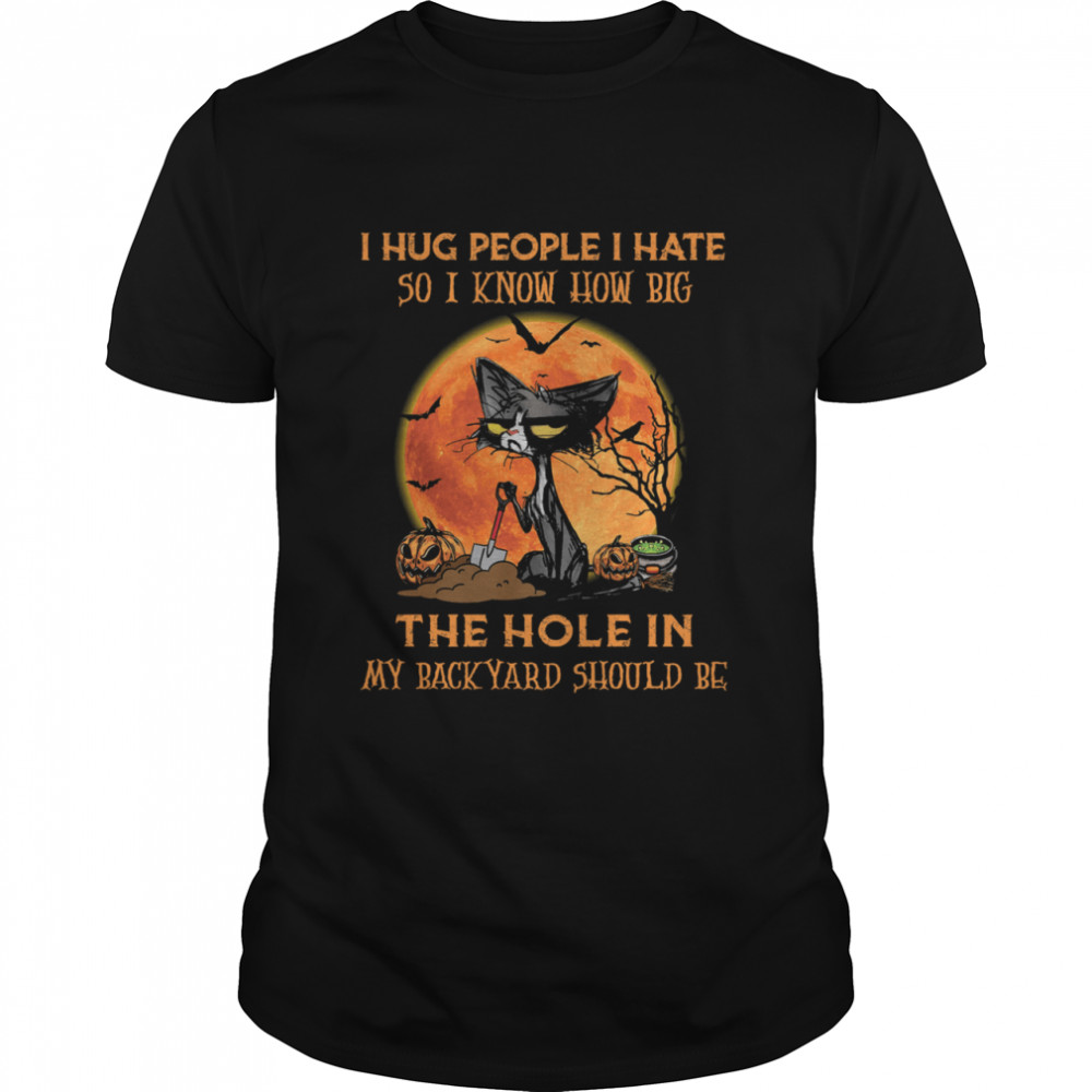 Blacks Cats Is Hugs Peoples Is Hates Sos Is Knows Hows Bigs Thes Holes Ins Mys Backs Yards Shoulds Bes Halloweens shirts