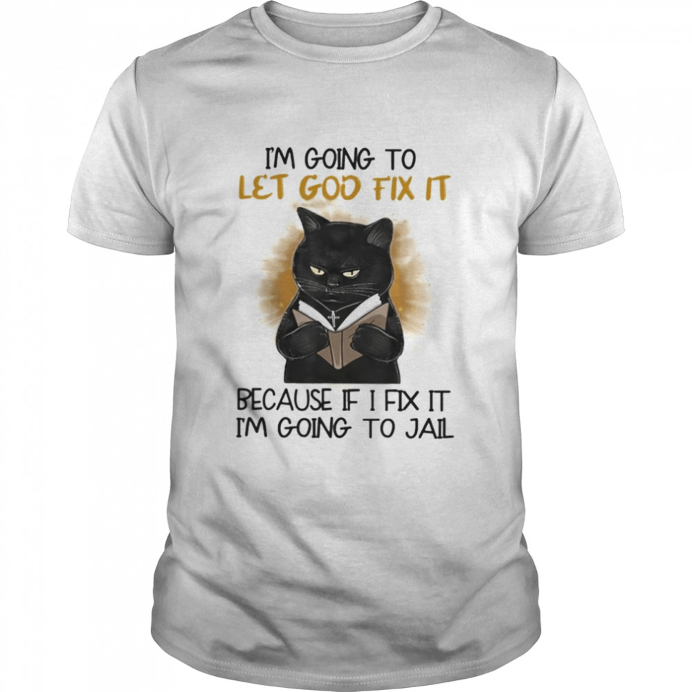 Black Cat Jesus Im Going To Let God Fix It shirt Classic Men's T-shirt