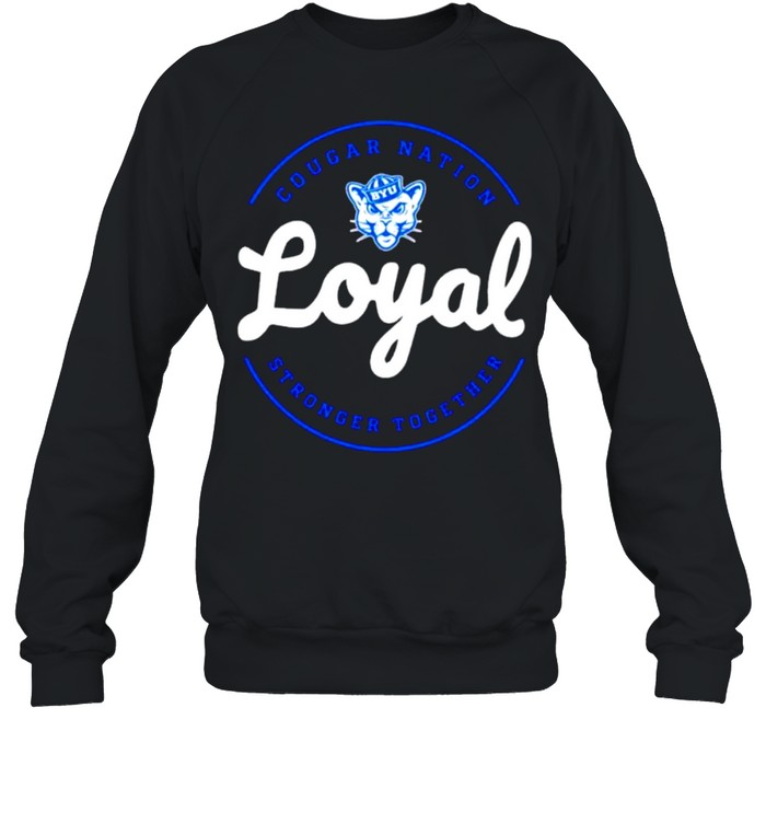 Cougar Nation Loyal stronger together shirt Unisex Sweatshirt