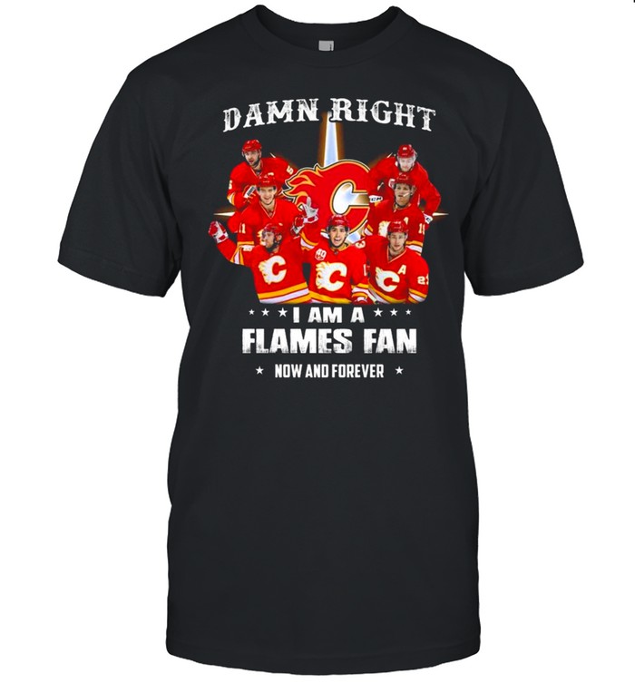 Damn Right I Am A Calgary Flames Fan Now And Forever 2021 Classic Men's T-shirt