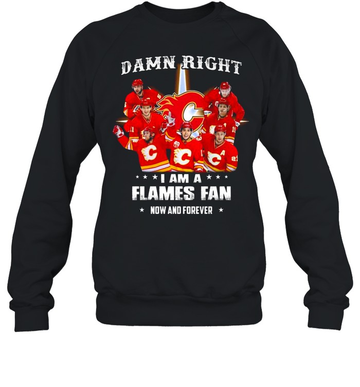 Damn Right I Am A Calgary Flames Fan Now And Forever 2021 Unisex Sweatshirt