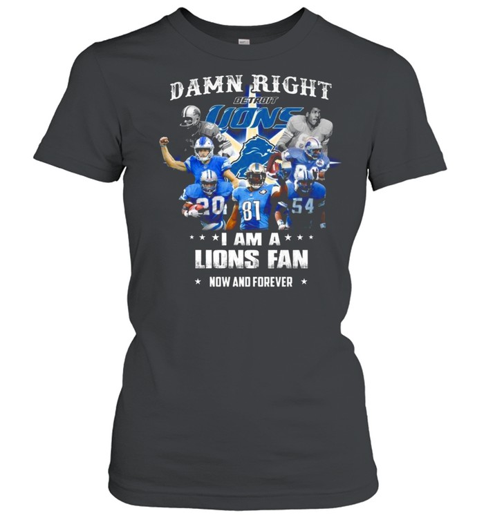 Damn Right I Am A Detroit Lions Baseball Teams Fan Now And Forever 2021 Classic Women's T-shirt