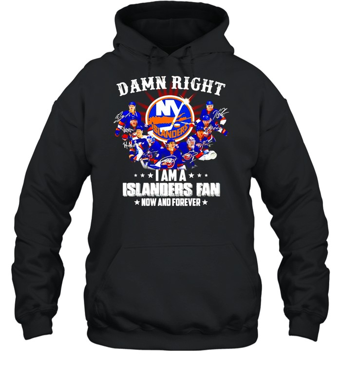 Damn right I am a New York Islanders Fan now and forever signatures shirt Unisex Hoodie