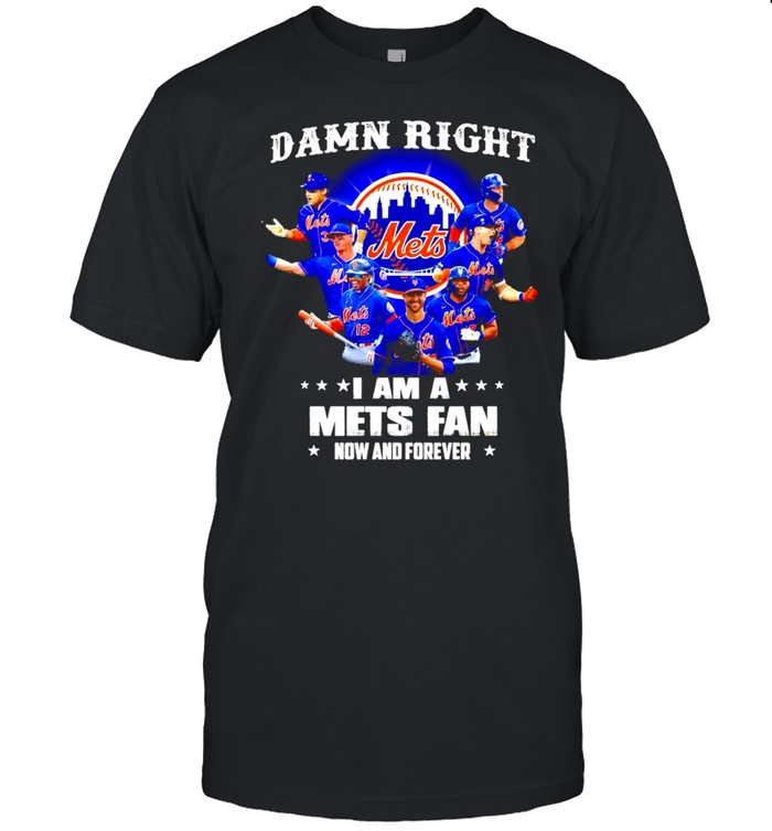 Damn right I am a New York Mets Fan now and forever shirt Classic Men's T-shirt