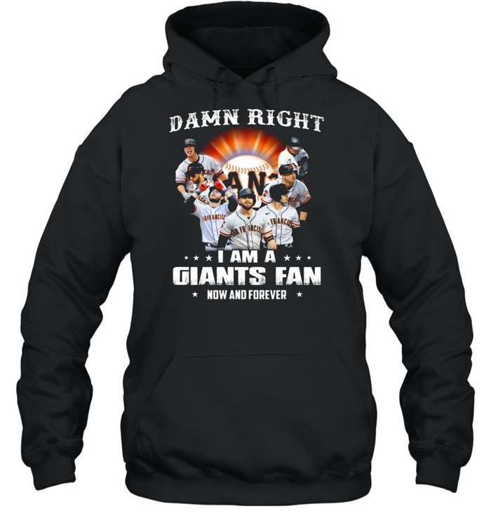 Damn Right I Am A San Francisco Giants Baseball Teams Fan Now And Forever 2021 Unisex Hoodie