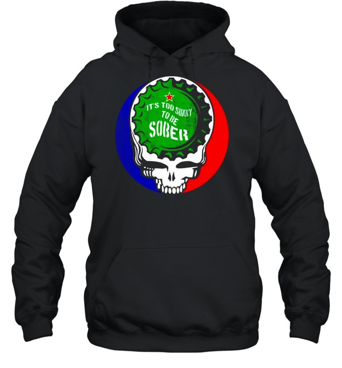 Grateful Dead it’s too sunny to be sober shirt Unisex Hoodie