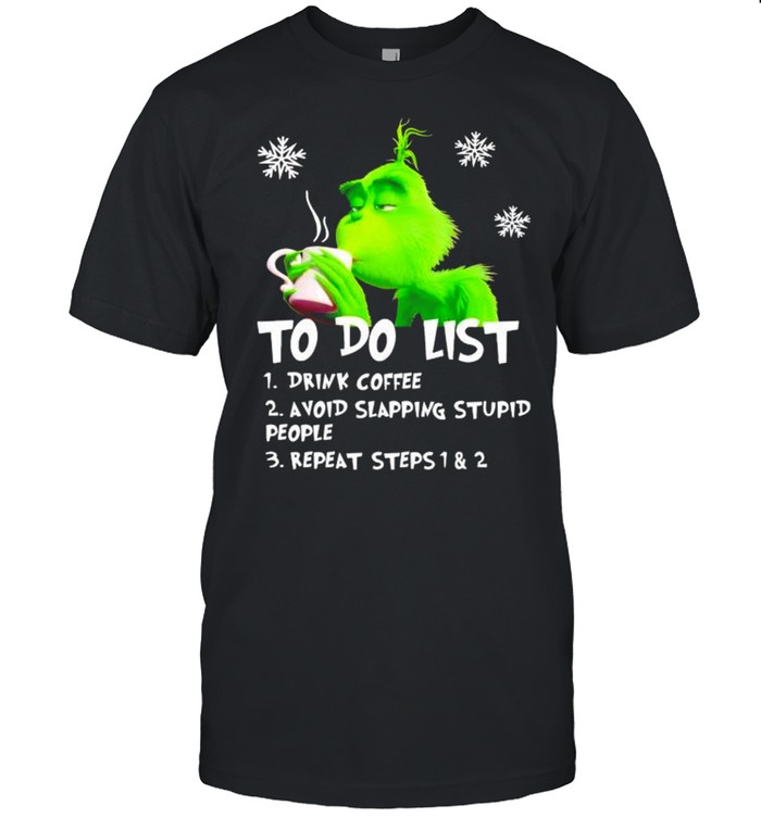 Grinch to do list drink coffee avoid slapping stupid people shirt Classic Men's T-shirt