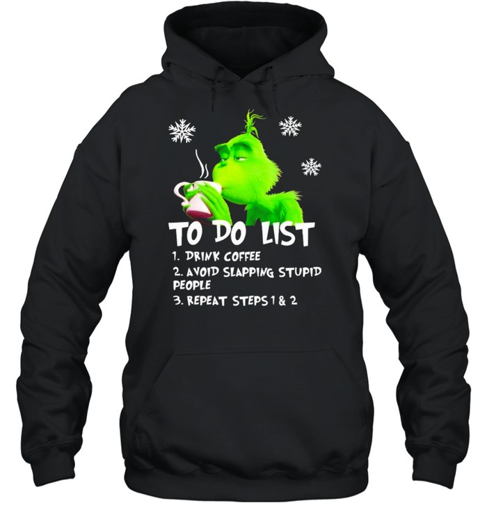 Grinch to do list drink coffee avoid slapping stupid people shirt Unisex Hoodie