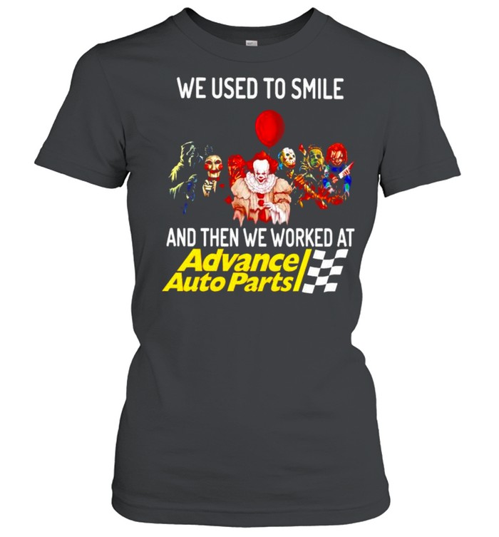 Horror Halloween we used to smile and then we worked at Advance Auto Parts shirt Classic Women's T-shirt