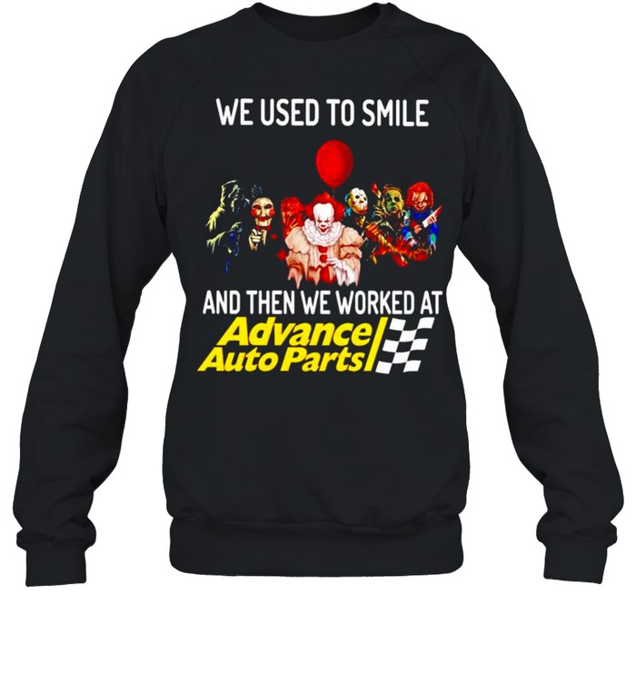 Horror Halloween we used to smile and then we worked at Advance Auto Parts shirt Unisex Sweatshirt