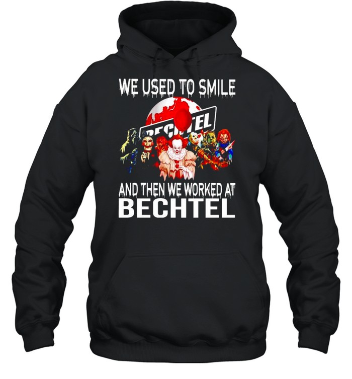 Horror Halloween we used to smile and then we worked at Bechtel shirt Unisex Hoodie