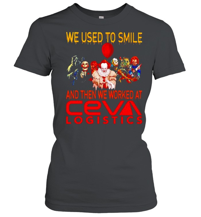 Horror Halloween we used to smile and then we worked at Ceva Logistics shirt Classic Women's T-shirt