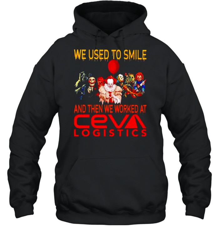 Horror Halloween we used to smile and then we worked at Ceva Logistics shirt Unisex Hoodie