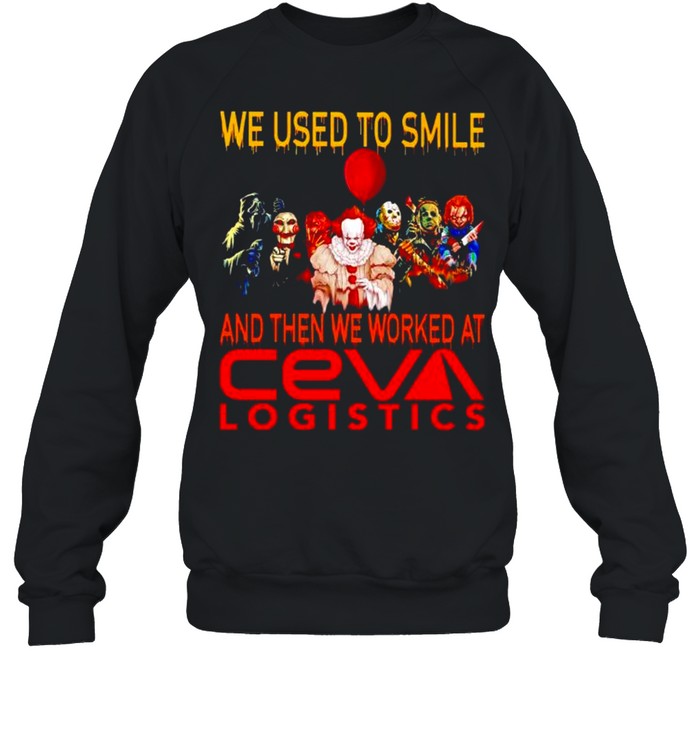 Horror Halloween we used to smile and then we worked at Ceva Logistics shirt Unisex Sweatshirt