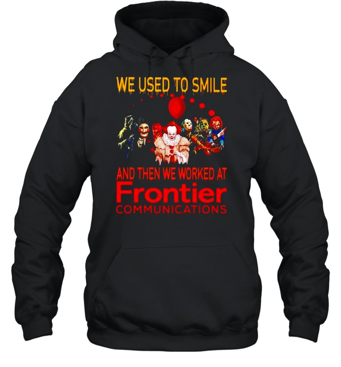 Horror Halloween we used to smile and then we worked at Frontier shirt Unisex Hoodie