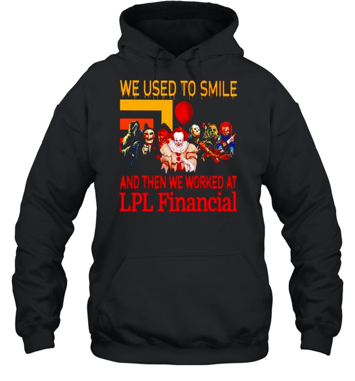 Horror Halloween we used to smile and then we worked at LPL Financial shirt Unisex Hoodie