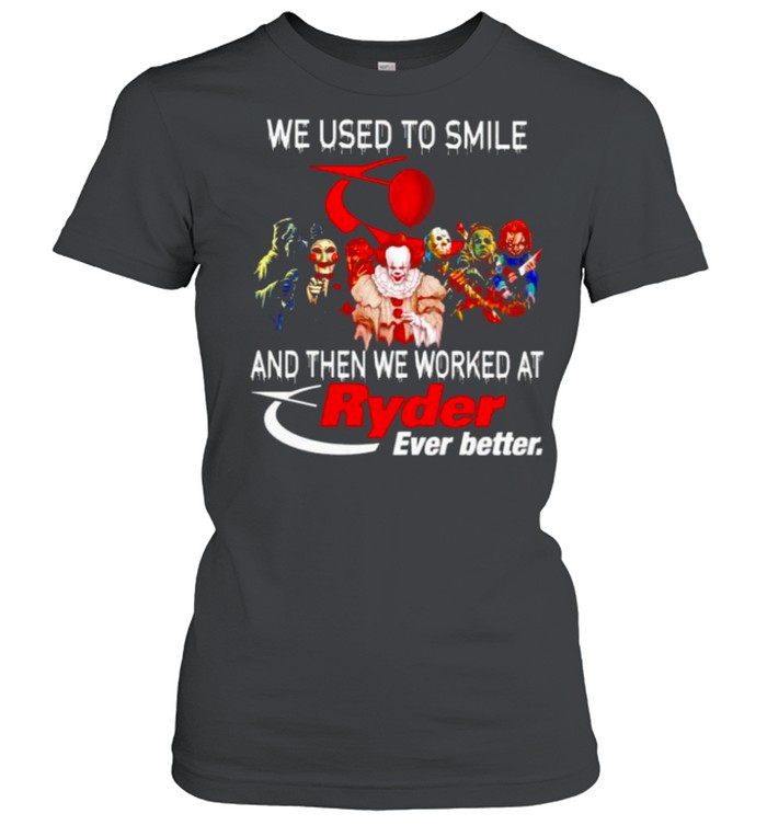 Horror Halloween we used to smile and then we worked at Ryder shirt Classic Women's T-shirt