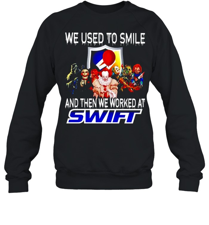 Horror Halloween we used to smile and then we worked at Swift shirt Unisex Sweatshirt