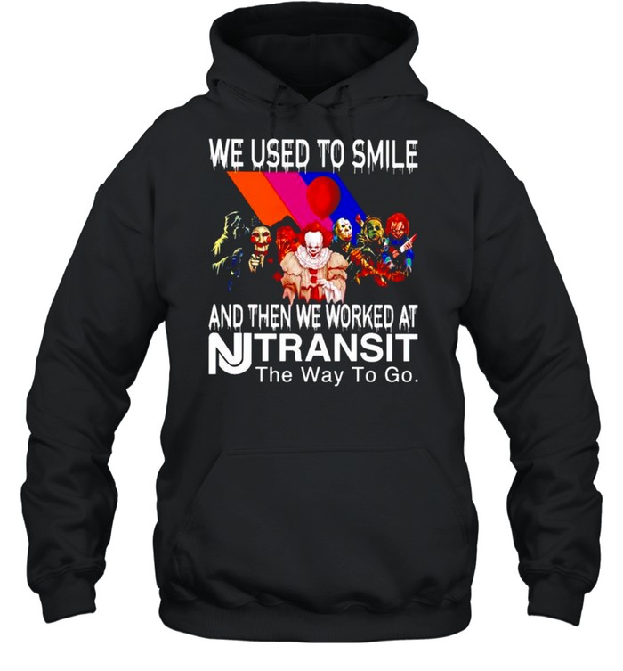 Horror Halloween we used to smile and then we worked at Transit shirt Unisex Hoodie