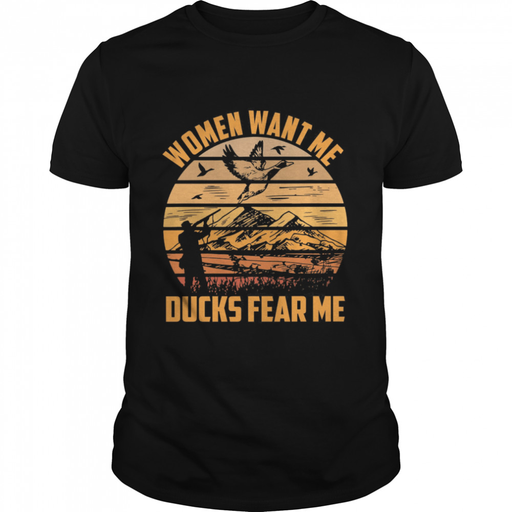 Hunting Women Want Me Ducks Fear Me Vintage Retro shirt Classic Men's T-shirt