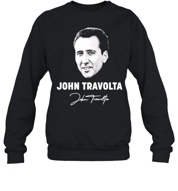 John Travolta Nicolas Cage signature shirt Unisex Sweatshirt