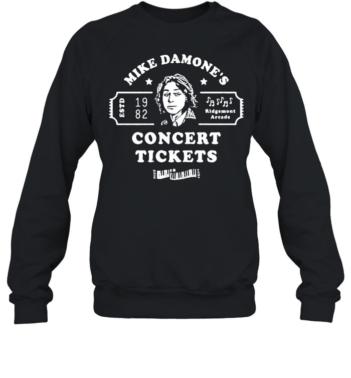 Mike Damone’s Concert Tickets Ridgemont Arcade T-shirt Unisex Sweatshirt