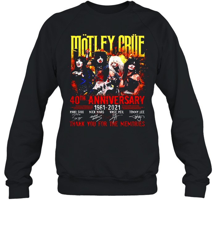 Motley Crue 40th Anniversary 1981-2021 Signature Thank You For The Memories T-shirt Unisex Sweatshirt