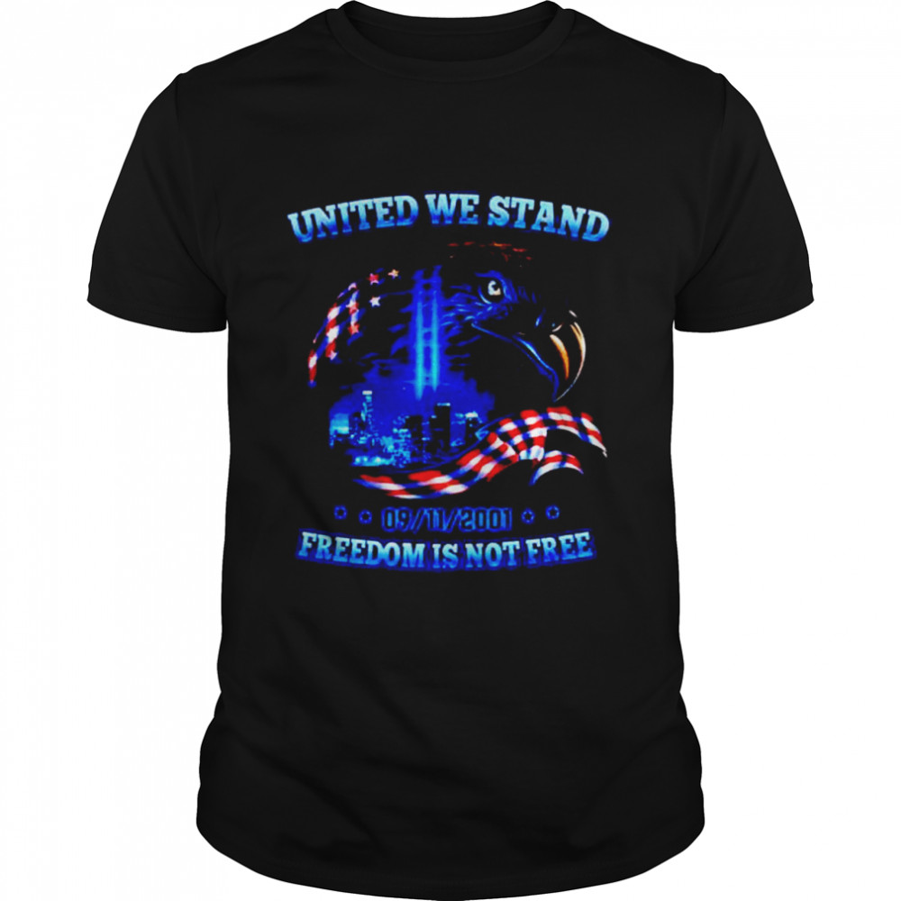 United we stand freedom is not free shirts