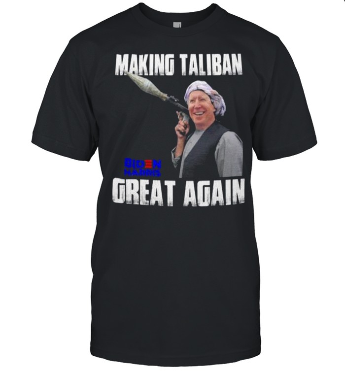 2021 Biden Harris Making The Taliban Great Again Shirt