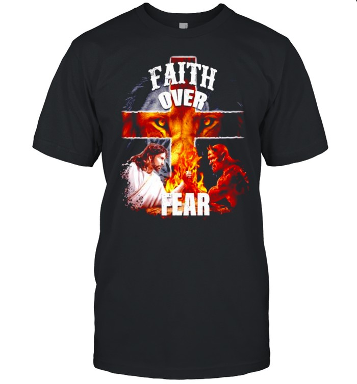 Faith over fear Jesus and Satan shirts