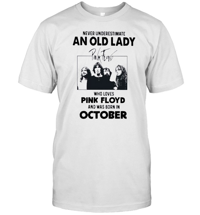 Never Underestimate an old lady who loves Pink Floyd and was born in april shirts