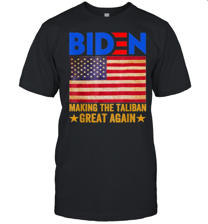 American Flag Joe Biden Making The Talibans Great Again 2021 shirts