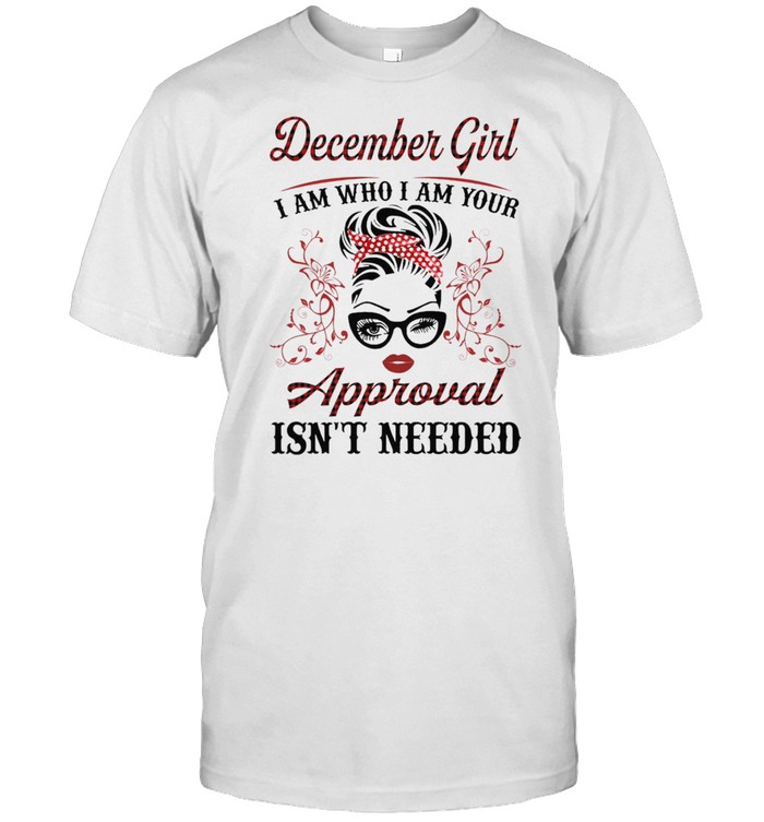 Decembers Girls Is Ams Whos Is Ams Yours Approvals Isnts Neededs shirts