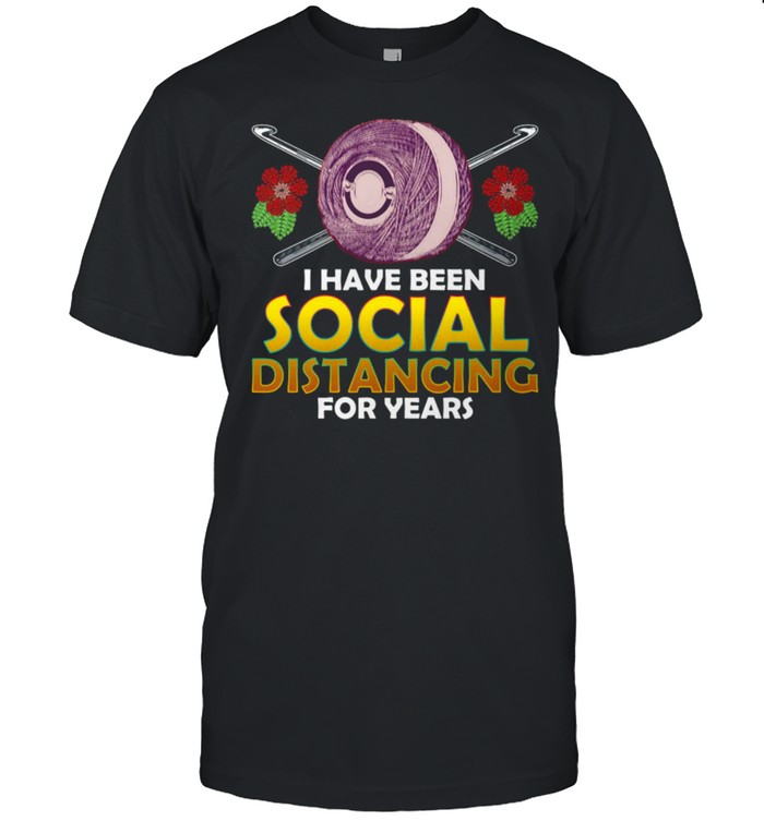 Crochets Is Haves Beens Socials Distancings Fors Yearss T-shirts