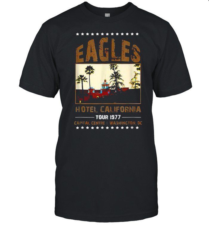 Eagles Hotels California Tour 1977 Capital Centre I Washington Band Music Legend T- Classic Men's T-shirt