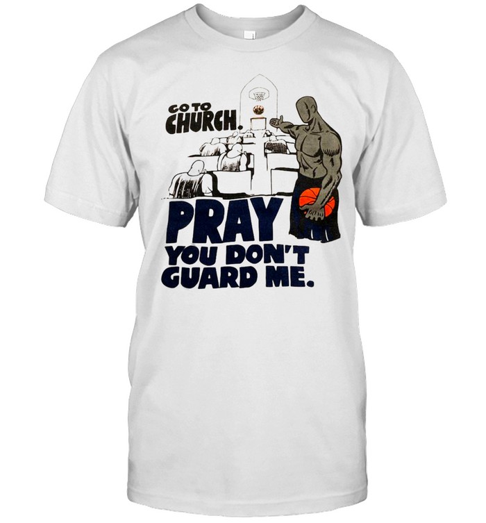 Gos Tos Churchs Prays Yous Dons’ts Guards Mes T-shirts
